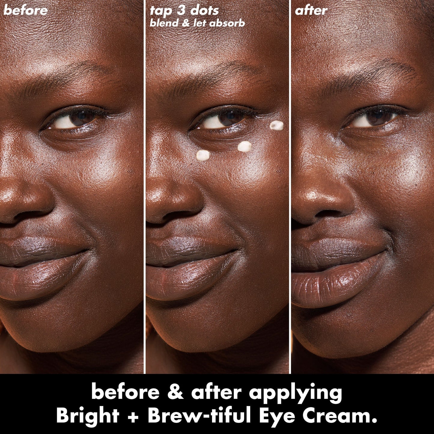 bright-brew-tiful-eye-cream-s7 0226_BBEC_Eye_BA_Triptych_20_1_e8728840-d18a-462b-a0b4-64798d282492.jpg