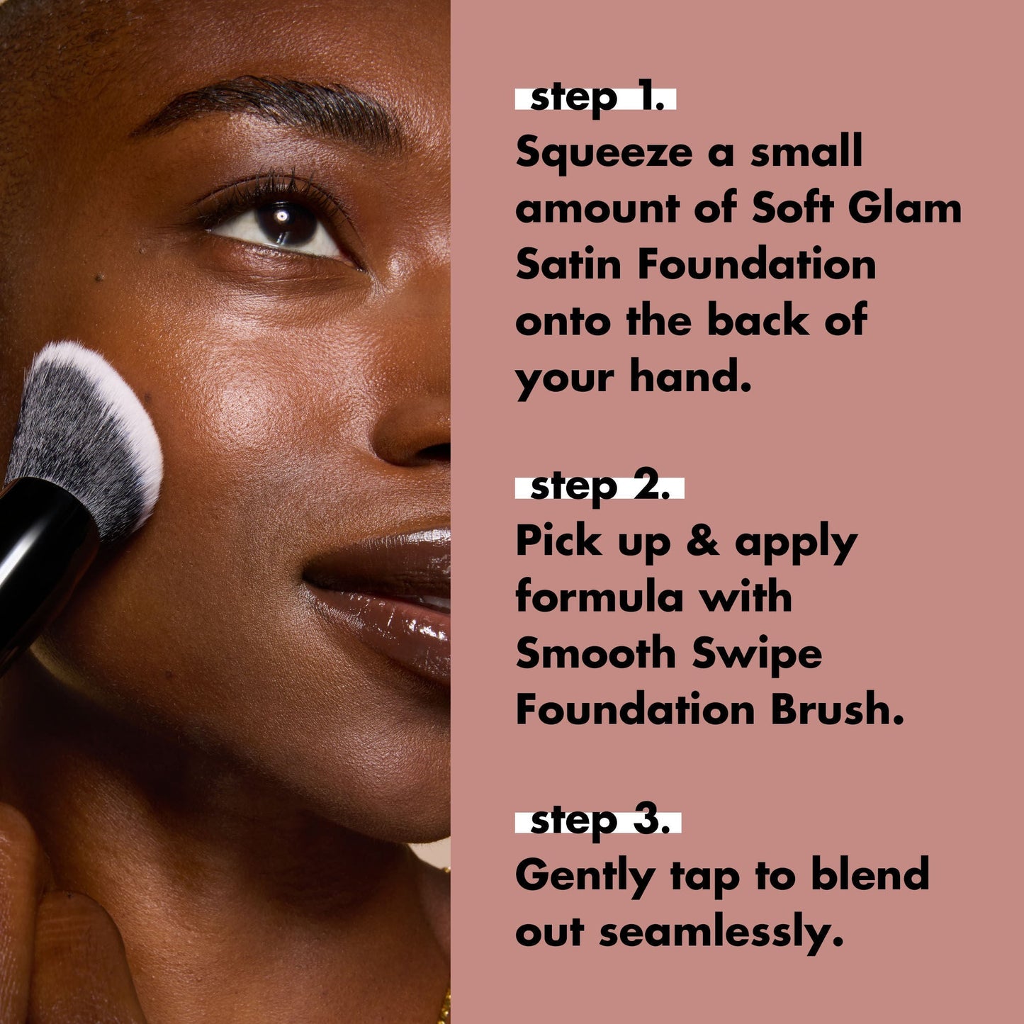 smooth-swipe-foundation-brush-g7 0925_EDUCATION_SMOOTHSWIPEFOUNDATIONBRUSH_HOWTOUSE.jpg